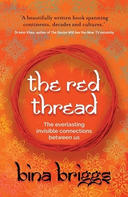 The Red Thread: The everlasting invisible connections between us by Briggs, Bina