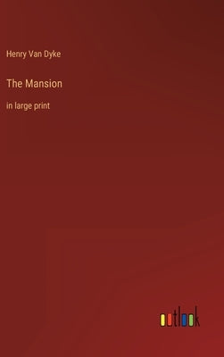 The Mansion: in large print by Van Dyke, Henry