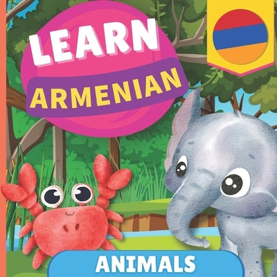 Learn armenian - Animals: Picture book for bilingual kids - English / Armenian - with pronunciations by Gnb