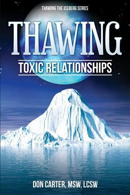 Thawing Toxic Relationships by Carter, Don
