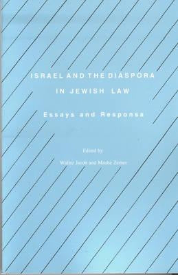 Israel and the Diaspora in Jewish Law: Essays and Responsa by Jacob, Walter
