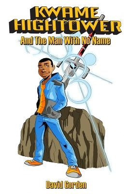 Kwame Hightower: and The Man With No Name by Gorden, David K.