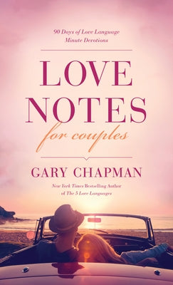 Love Notes for Couples: 90 Days of Love Language Minute Devotions by Chapman, Gary