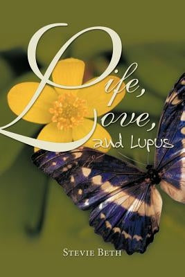 Life, Love, and Lupus by Beth, Stevie
