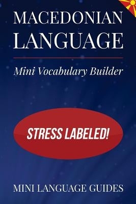 Macedonian Language Mini Vocabulary Builder: Stress Labeled! by Language Guides, Mini