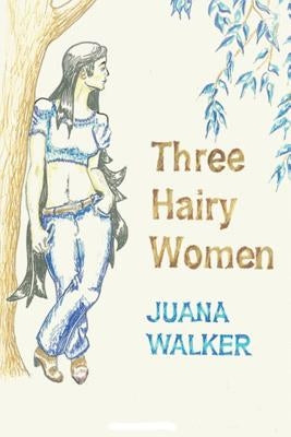 Three Hairy Women by Walker, Juana