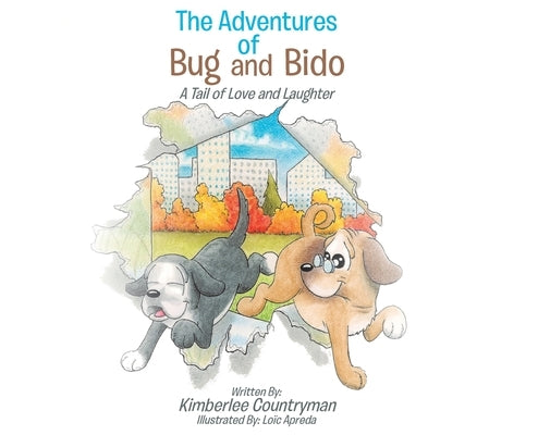 The Adventures of Bug and Bido: A Tail of Love & Laughter by Countryman, Kimberlee A.