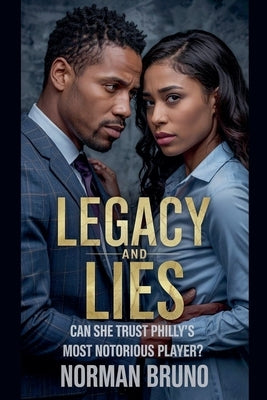Legacy And Lies: Can She Trust Philly's Most Notorious Player? by Bruno, Norman