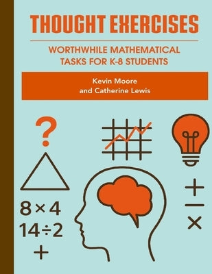 Thought Exercises: Worthwhile Mathematical Tasks for K-8 Students by Lewis, Catherine