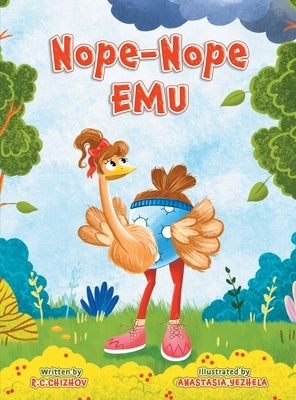 Nope-Nope Emu: A rhyming children's book about persistence by Chizhov, R. C.