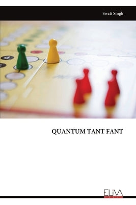 Quantum Tant Fant by Singh, Swati
