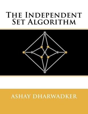 The Independent Set Algorithm by Dharwadker, Ashay