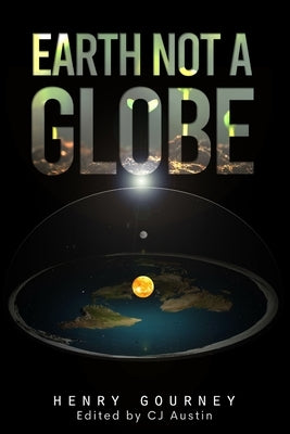 Earth Not A Globe by Gouney, Henry
