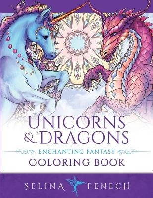 Unicorns and Dragons - Enchanting Fantasy Coloring Book by Fenech, Selina