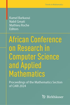 African Conference on Research in Computer Science and Applied Mathematics: Proceedings of the Mathematics Section of Cari 2024 by Barkaoui, Kamel