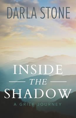 Inside the Shadow: A Grief Journey by Stone, Darla