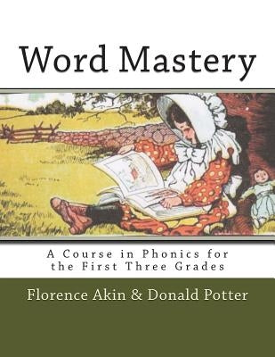 Word Mastery: A Course in Phonics for the First Three Grades by Potter, Donald L.