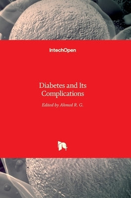 Diabetes and Its Complications by R. G., Ahmed