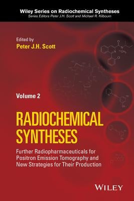 Further Radiopharmaceuticals for Positron Emission Tomography and New Strategies for Their Production, Volume 2 by Scott, Peter J. H.