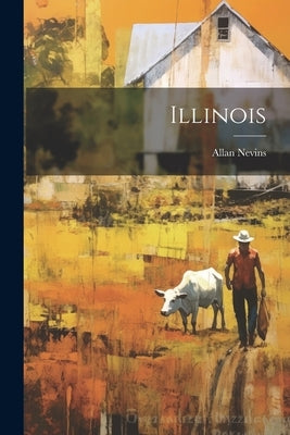 Illinois by Nevins, Allan