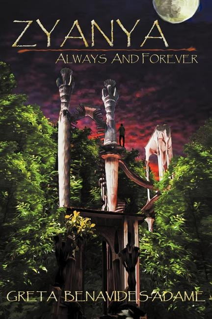 Zyanya: Always and Forever by Benavides-Adame, Greta