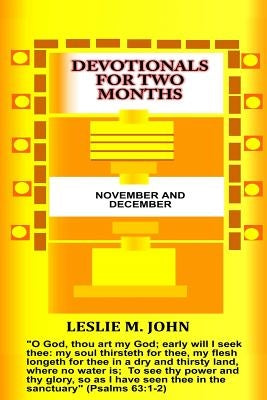 Devotionals For Two Months: November And December: November And December by John, Leslie M.