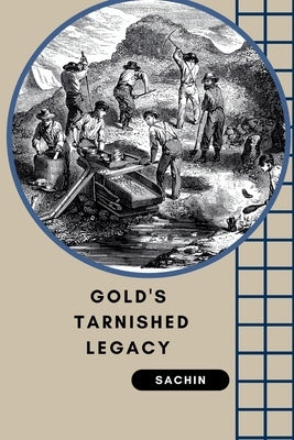 Gold's Tarnished Legacy by Sachin