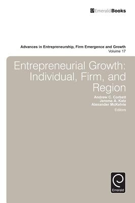 Entrepreneurial Growth: Individual, Firm, and Region by Katz, Jerome a.