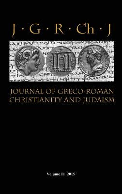 Journal of Greco-Roman Christianity and Judaism 11 (2015) by Porter, Stanley E.