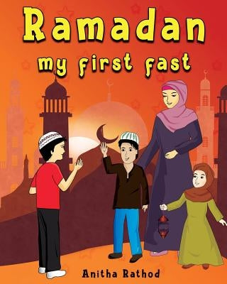 Ramadan My First Fast by Rathod, Anitha