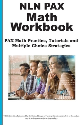 NLN PAX Math Workbook: PAX Math Exercises, Tutorials and Multiple Choice Strategies by Complete Test Preparation Inc
