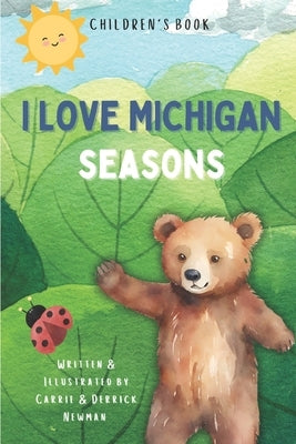 I Love Michigan Seasons by Newman, Derrick