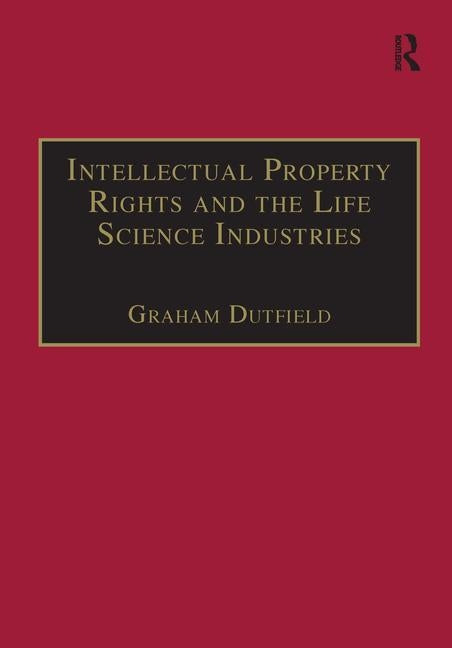 Intellectual Property Rights and the Life Science Industries: A Twentieth Century History by Dutfield, Graham