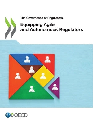 Equipping Agile and Autonomous Regulators by Oecd