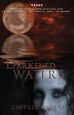 Darkened Waters by Vincent, Gary Lee