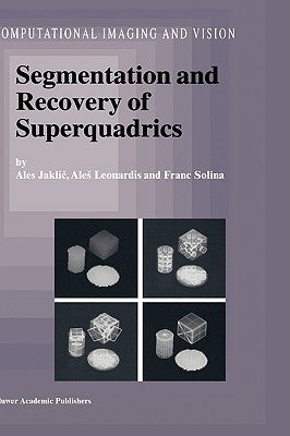 Segmentation and Recovery of Superquadrics by Jaklic, Ales