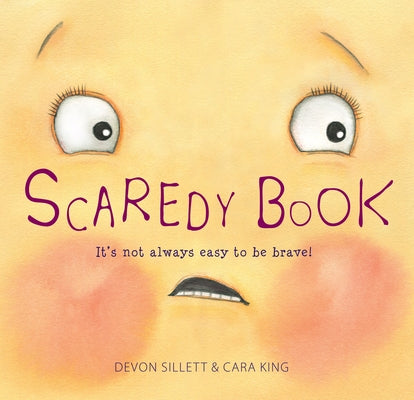 Scaredy Book: It's Not Always Easy to Be Brave! by Sillett, Devon