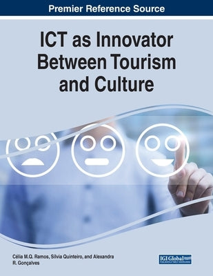 ICT as Innovator Between Tourism and Culture by Ramos, Célia M. Q.
