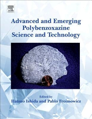 Advanced and Emerging Polybenzoxazine Science and Technology by Ishida, Hatsuo
