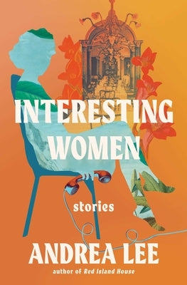 Interesting Women by Lee, Andrea