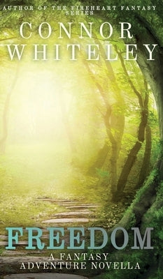 Freedom: A Fantasy Adventure Novella by Whiteley, Connor