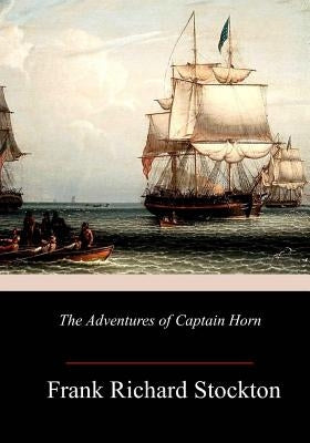 The Adventures of Captain Horn by Stockton, Frank Richard
