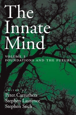 Innate Mind: Volume 3: Foundations and the Future by Carruthers, Peter