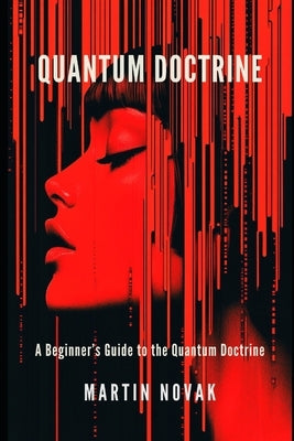 Quantum Doctrine: A Beginner's Guide by Novak, Martin