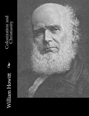 Colonization and Christianity by Howitt, William