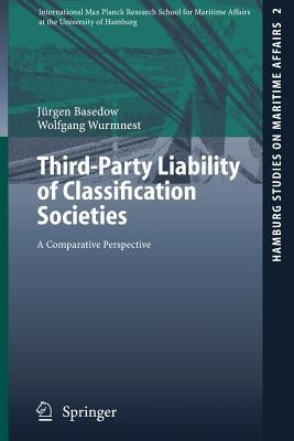 Third-Party Liability of Classification Societies: A Comparative Perspective by Basedow, Jürgen