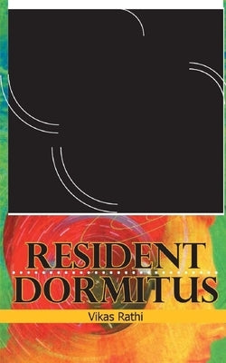 Resident Dormitus by Rathi, Vikas