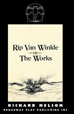Rip Van Winkle, Or "The Works" by Nelson, Richard