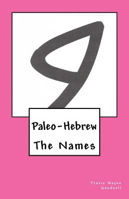 Paleo-Hebrew: The Names by Goodsell, Travis Wayne