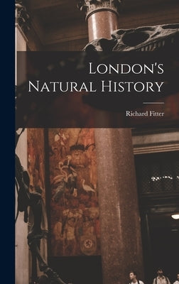 London's Natural History by Fitter, Richard